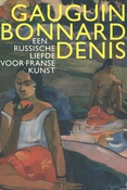 Gauguin. Bonnard. Denis : a Russian taste for French art