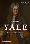 Elihu Yale. Merchant, collector & patron