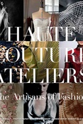 H. Farnault. Haute couture ateliers.The artisans of fashion.