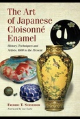 The art of japanese cloisonne enamel. History, techniques and artists, 1600 to  the present