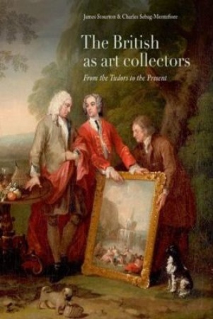 Stourton J.The British as art collectors : From the Tudors to the present.