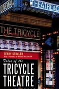 Stoller T. Tales of the Trycycle theatre.