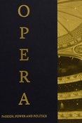 Opera. Passion, power and politics